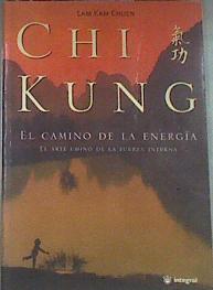 Chi Kung el camino de la energía el arte chino de la fuerza interna | 179951 | Chuen, Lam Kam