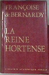 La Reine Hortense (1783-1837) | 176177 | De Bernardy Françoise