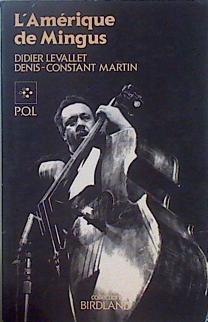 L'Amérique de Mingus: Musique et politique. Les «fables de Faubus» de Charles Mingus (Birdland) | 147533 | Levallet, Didier/Denis Constant Martin