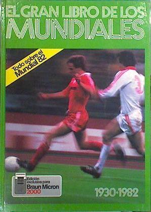Gran libro de los Mundiales ( Todo sobre el mundial 82) | 139366 | Cristina Perez, Luis Alberto Rivas/Juan José Puch, Adriana Valdez