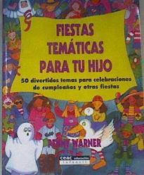 Fiestas temáticas para tu hijo: 50 divertidos temas para celebraciones de cumpleaños y otras fiestas | 168405 | Warner, Penny
