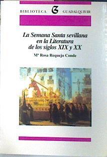 La Semana Santa sevillana en la Literatura de los siglos XIX y XX | 138777 | Requejo Conde, Maria Rosa