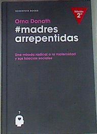 Madres arrepentidas : una mirada radical a la maternidad y sus falacias sociales | 175257 | Donath, Orna
