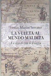 La vuelta al mundo maldita La expedición de Loaysa | 172478 | Tomas Mazón Serrano
