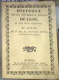 Historia de la Ciudad y Corte de León y de sus Reyes | 179600 | Risco, Manuel