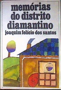 Memórias Do Distrito Diamantino | 184999 | Joaquim Felício Dos Santos