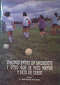 Diálogo Entre Un Sacerdote Y Otro Que Se Hizo Mayor Y Dejó De Creer | 60456 | Bárbara Aguirre