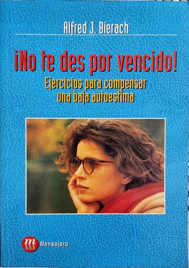 ¡No te des por vencido!: ejercicios para compensar una baja autoestima | 135548 | Bierach, Alfred
