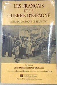 LES FRANÇAIS ET LA GUERRE D'ESPAGNE | 178644 | "Caucanas, Sylvie; Vilar, Pierre, Sagnes, Jean; Bennassar, Bartolomé;"