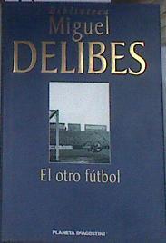 El otro fútbol | 179529 | Delibes, Miguel