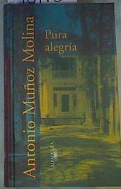 Pura alegría | 98115 | Muñoz Molina, Antonio
