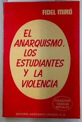 El anarquismo, los estudiantes y la violencia | 134468 | Miro, Fidel
