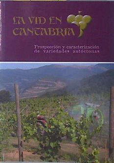 La vid en Cantabria. Prospección y caracterización de variedades autóctonas | 136867 | Juan Ignaciode Sebastián Palomares/Jose Ignacio Ruiz de Galarreta/Enrique Ritter Azpitarte/Egoi Martioda Díaz