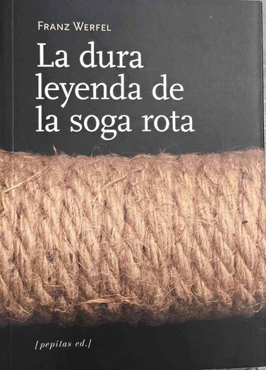 La dura leyenda de la soga rota : y otros relatos | 187393 | Werfel, Franz (1890-1945)