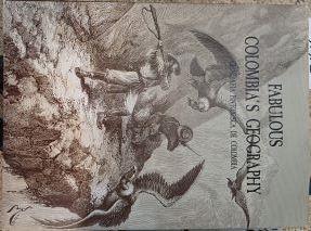 Fabulous Colombia`s Geography / Geografía Pintoresca de Colombia | 178841 | Recopiló y dirigió esta obra, Eduardo Acevedo Latorre/Charles Saffray/Eduard Andre