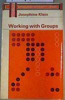 Working With Groups. The Social Psychology of Discussion and Decision | 164800 | Klein, Josephine