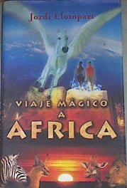 Viaje mágico a África | 175177 | Llompart, Jordi (1962- )