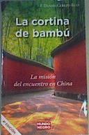 La cortina de bambú : la misión del encuentro en China | 166046 | Cerezo, Daniel