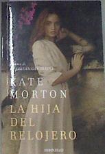La hija del relojero | 177155 | Morton, Kate (1976-)
