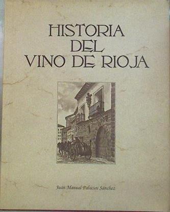 Historia del vino de Rioja | 151889 | Palacios Sánchez, Juan Manuel