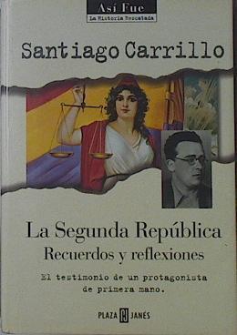 La Segunda República Recuerdos Y Reflexiones | 44853 | Carrillo Santiago