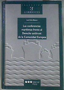 Las conferencias marítimas frente al derecho antitrust de la Comunidad Europea | 171239 | Ortiz Blanco, Luis