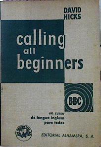 Calling All Beginners (Llamada A Los Principiantes) El curso de inglés de la BBC de Londres | 68200 | Hicks, David/Gus ( Ilustraciones)/Rafael Reboles, Adaptación al español