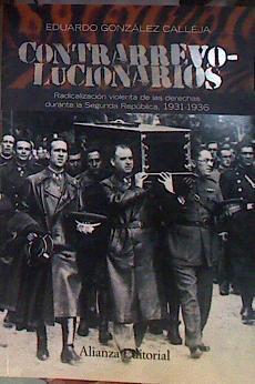 Contrarrevolucionarios, 1931-1936 : radicalización violenta de las derechas durante la Segunda Repúb | 184246 | González Calleja, Eduardo