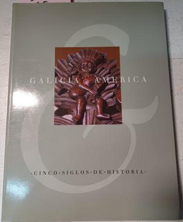 Galicia & América Cinco Siglos De Historia | 45740 | Varios