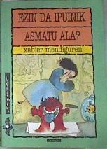 Ezin da ipuinik asmatu ala | 170937 | Mendiguren Elizegi, Xabier