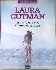 El niño que  fui el adulto que soy | 172815 | Laura Gutman
