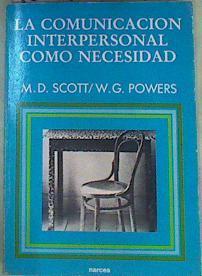 La Eomunicación Interpersonal Como Necesidad | 160189 | Scott, M. D./Powers, W. G.