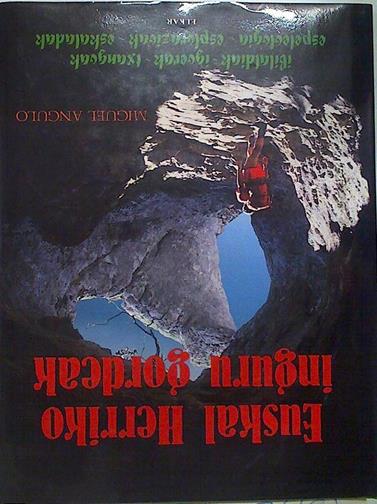 Euskal Herriko inguru gordeak. Ibilaldiak- Igoerak- Txangoak- Espeleologia - Esplorazioak- eskaladak | 128391 | Miguel Angulo