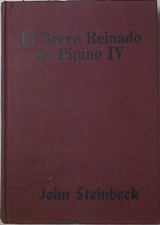 El breve reinado de Pipino IV | 103086 | Steinbeck, John