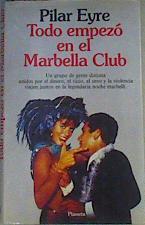 Todo empezó en el Marbella Club | 138816 | Eyre Estrada, Pilar