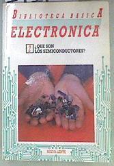 Biblioteca básica Electrónica 2 Qué son los semiconductores | 171125 | VVAA
