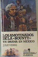 "Los amotinados de la ""Bounty"" un Drama en México" | 112872 | Verne, Julio