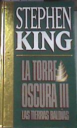 La torre oscura III: Las tierras baldías | 101427 | King, Stephen