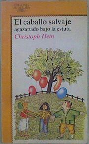 El caballo salvaje agazapado bajo la estufa | 77609 | Hein, Christoph
