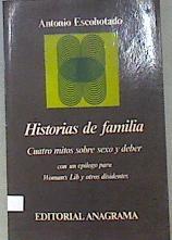 Historias de familia  Cuatro mitos sobre sexo y deber | 112202 | Escohotado, Antonio