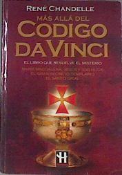 Más allá del Codigo Da Vinci, el libro que resuelve el misterio | 177508 | René Chandelle