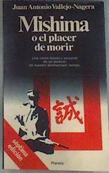 Mishima o el placer de morir | 177449 | Vallejo-Nágera, Juan Antonio