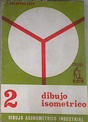 Dibujo isométrico 2 Dibujo axonométrico industrial Segunda parte | 171079 | Carreras Soto, T.