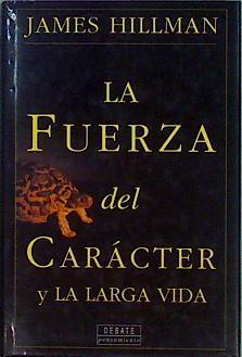 La Fuerza Del Caracter Y La Larga Vida | 25854 | Hillman James