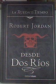 Desde dos ríos (SAGA LA RUEDA DEL TIEMPO 1) | 177873 | Jordan, Robert