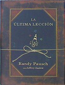 La última lección | 82248 | Pausch, Randy/Zaslow, Jeff