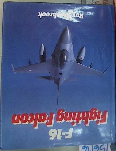 Combat Aces: F-16 Fighting Falcon | 156196 | Braybrook, Ray