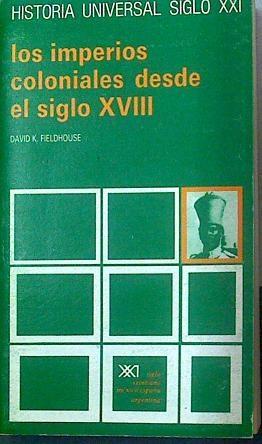 Los Imperios coloniales desde el siglo XVIII | 118020 | Fieldhouse, David K.