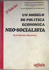 Un Modelo de política económica neo-socialista (La revolución silenciosa) | 176108 | Companys Pascual, Ramón/Urbaneja y Aragón, José de