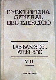 Enciclopedia General del Ejercicio VIII Las bases del atletismo | 171935 | Autores Varios